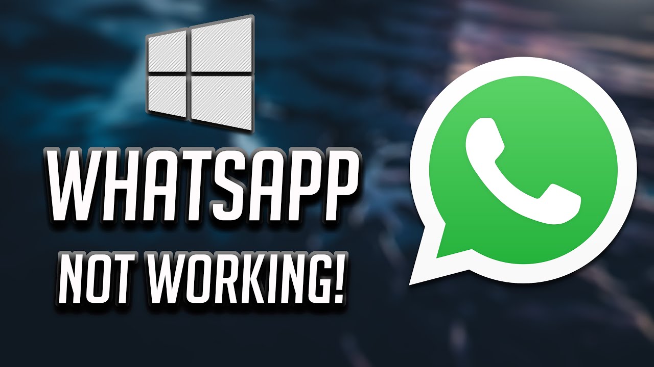 Why WhatsApp Desktop doesn't open or work on Windows 10