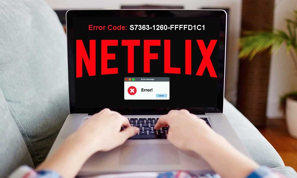 Netflix 오류 코드 S7363-1260-FFFFD1C1 해결 방법 - IR 캐시